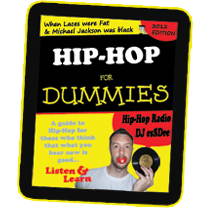 DJ esSDee - Hip-Hop For Dummies: A 2 hour show Streamed LIVE, Unplanned and Uncensored every Saturday between 8pm and 10pm UK time